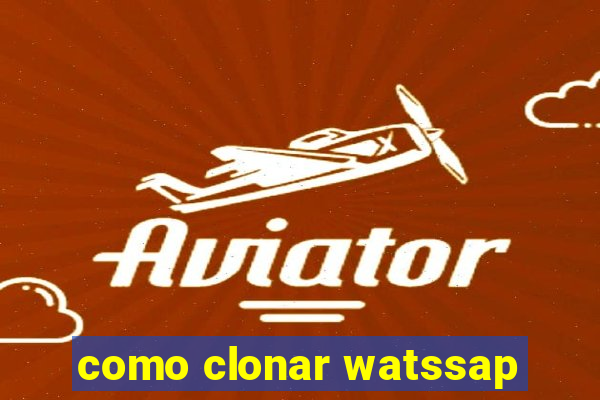 como clonar watssap
