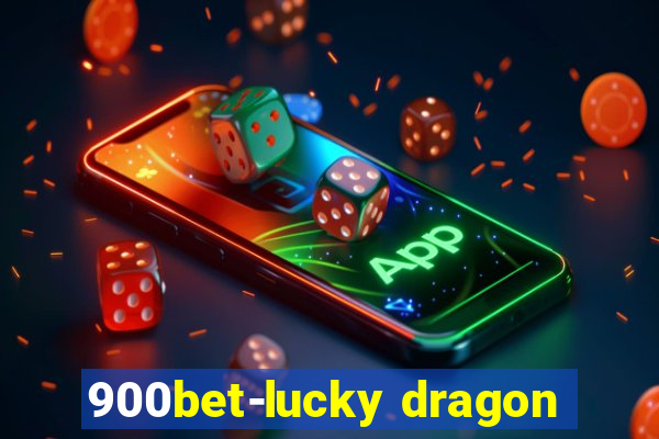 900bet-lucky dragon