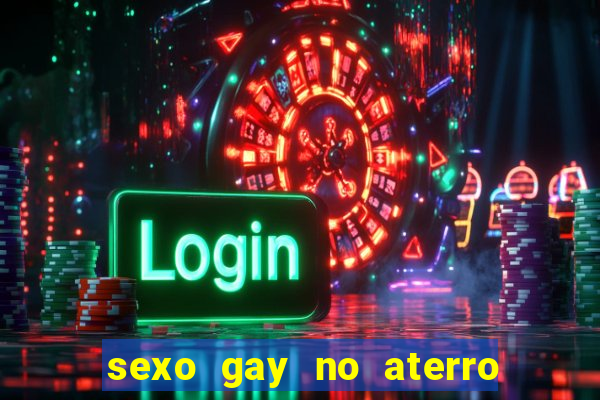 sexo gay no aterro do flamengo