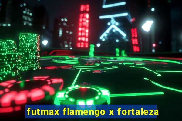 futmax flamengo x fortaleza
