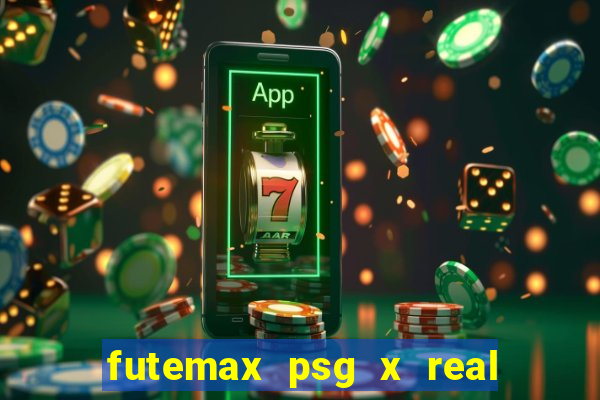 futemax psg x real madrid ao vivo