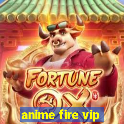 anime fire vip