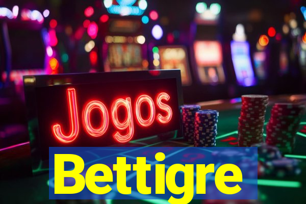 Bettigre