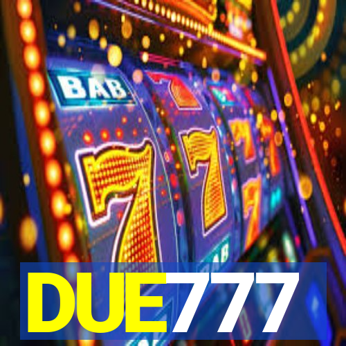 DUE777