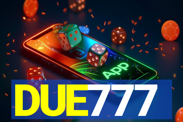 DUE777