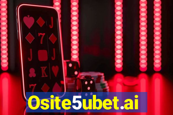 Osite5ubet.ai