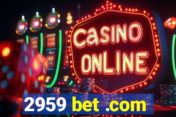 2959 bet .com