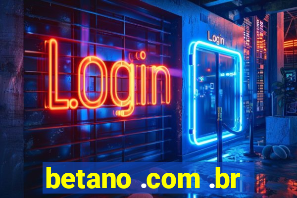betano .com .br