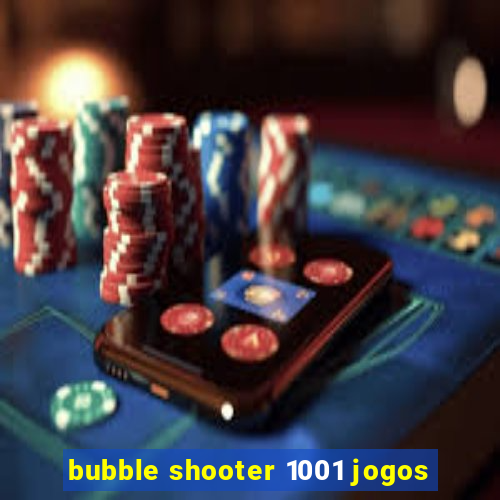bubble shooter 1001 jogos