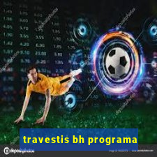 travestis bh programa