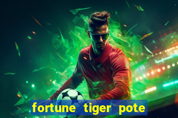 fortune tiger pote de ouro