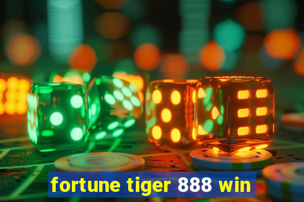 fortune tiger 888 win