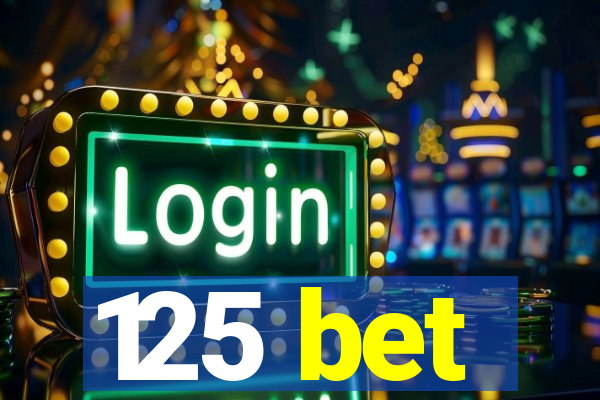 125 bet