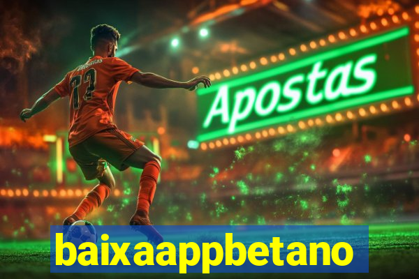 baixaappbetano