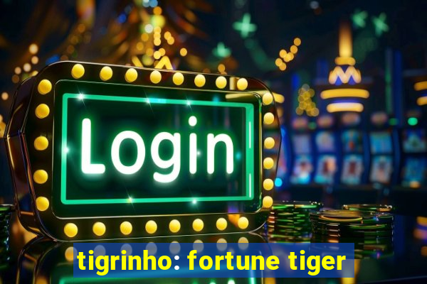 tigrinho: fortune tiger