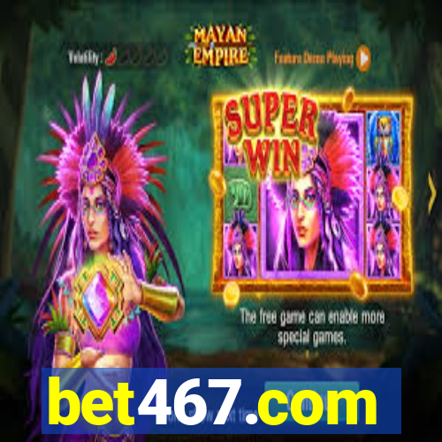 bet467.com