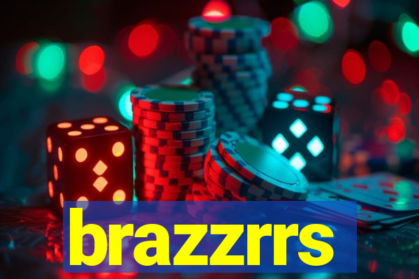 brazzrrs