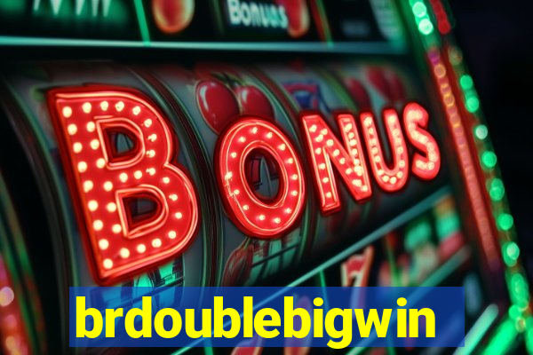 brdoublebigwin
