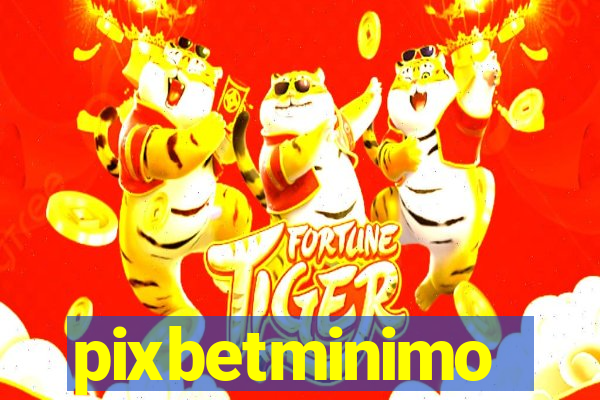 pixbetminimo