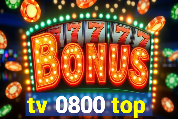 tv 0800 top