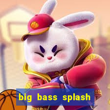 big bass splash demo betano