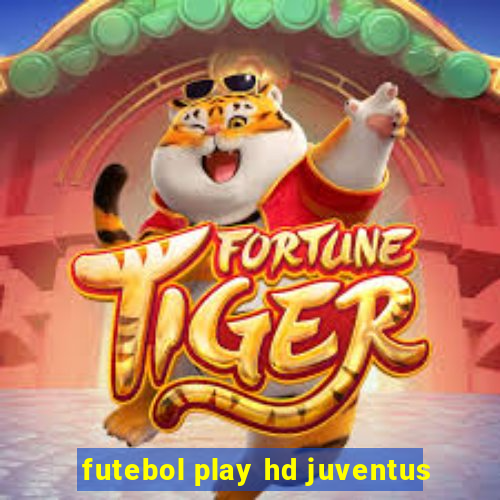 futebol play hd juventus