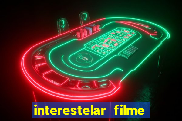 interestelar filme completo dublado download