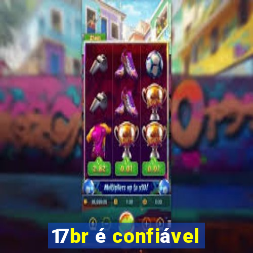 17br é confiável