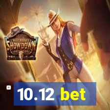 10.12 bet
