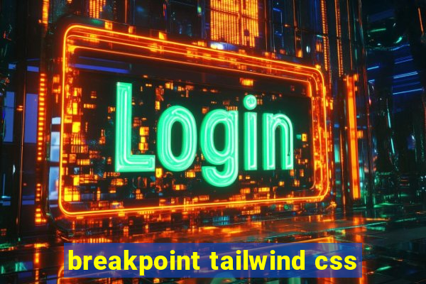 breakpoint tailwind css