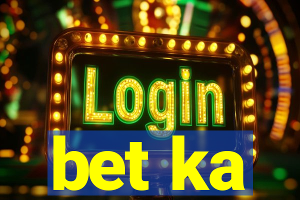 bet ka