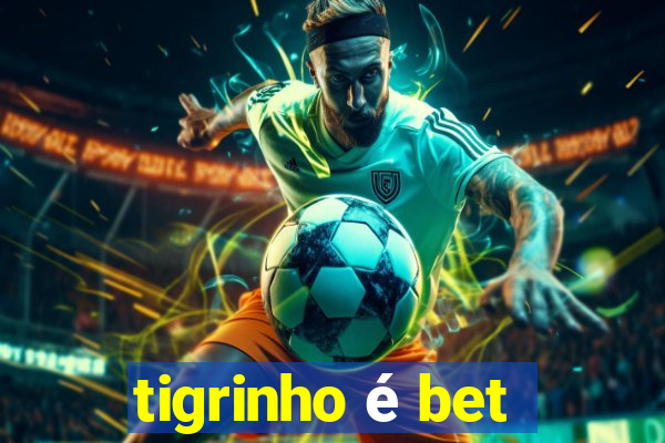tigrinho é bet
