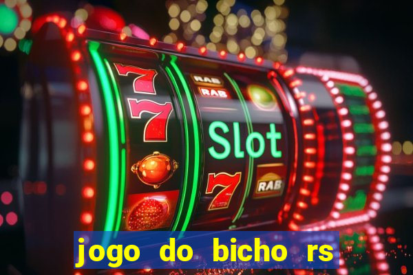 jogo do bicho rs resultado certo de hoje 14h 18h rj hoje