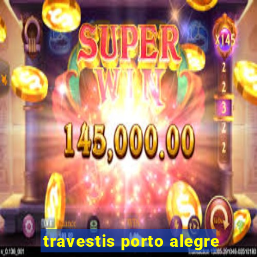 travestis porto alegre