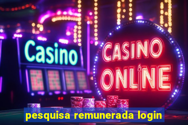 pesquisa remunerada login