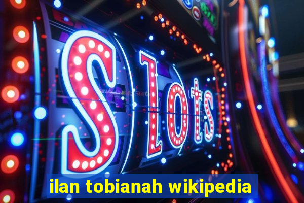 ilan tobianah wikipedia