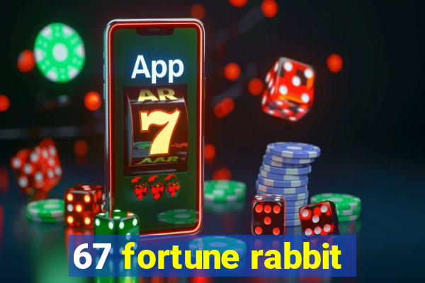 67 fortune rabbit