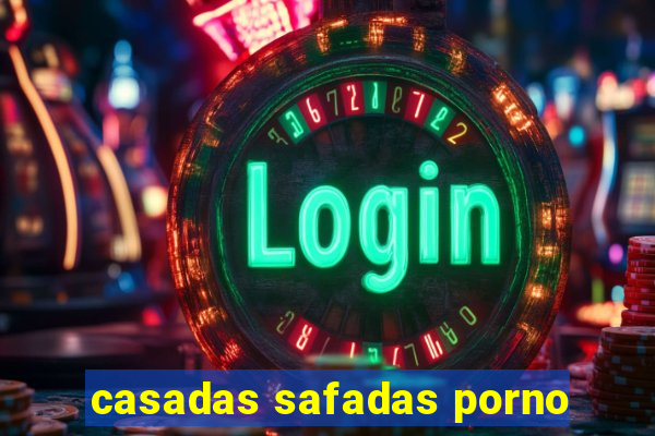 casadas safadas porno