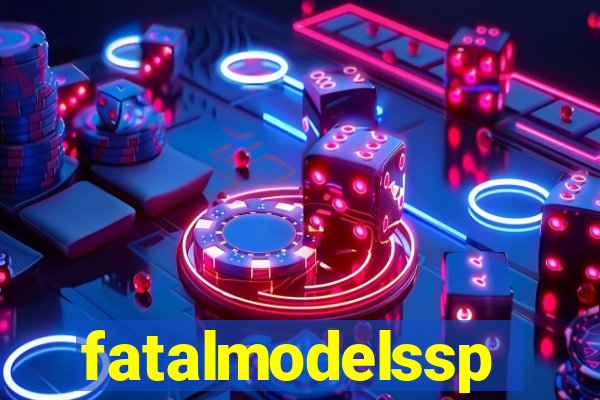 fatalmodelssp