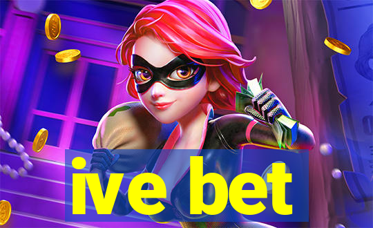 ive bet