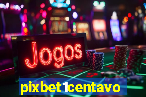 pixbet1centavo