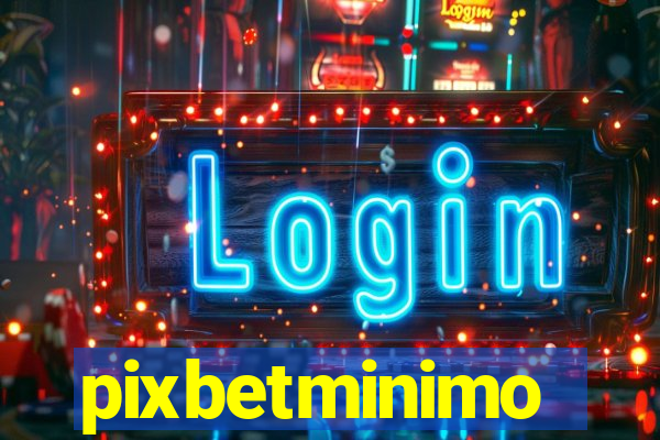 pixbetminimo