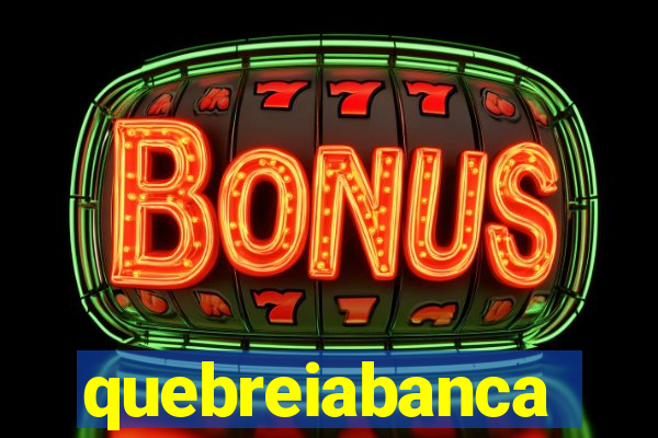 quebreiabanca