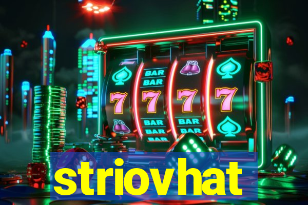 striovhat