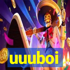 uuuboi