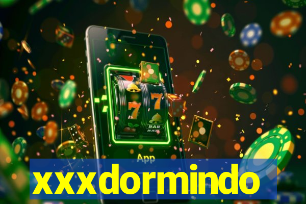 xxxdormindo