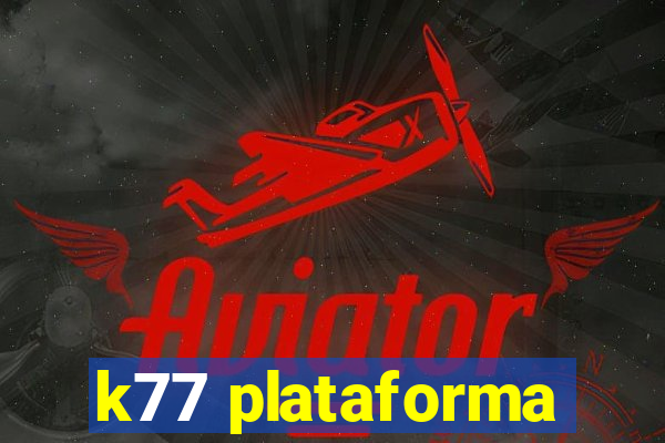 k77 plataforma