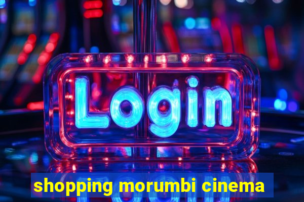 shopping morumbi cinema