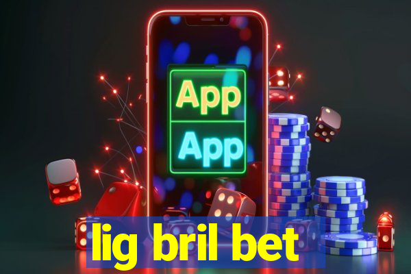 lig bril bet