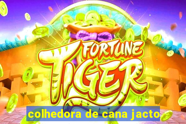 colhedora de cana jacto